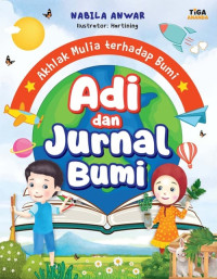 Image of Akhlak Mulia Terhadap Bumi : Adi dan Jurnal Bumi