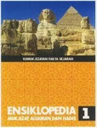 Image of Kemukjizatan Fakta Sejarah: Ensiklopedia Mukjizat AlQuran dan Hadis Jilid 1