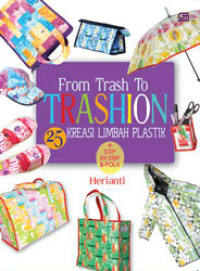Image of From Trash to Trashion: 25 Kreasi Limbah Plastik