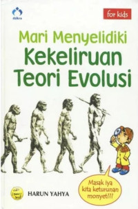 Image of Mari Menyelidiki Kekeliruan Teori Evolusi