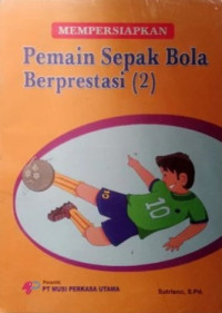 Image of Mempersiapkan Pemain Sepak Bola Berprestasi (2)