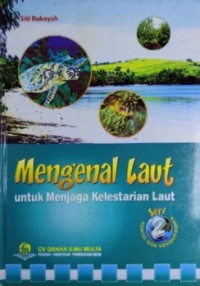 Image of Mengenal Laut: Untuk Menjaga Kelestarian Laut Seri 2