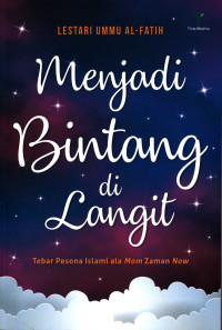 Image of Menjadi Bintang di Langit : Tebar Pesona Islam ala Mom Zaman Now