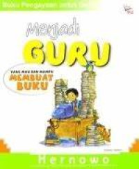 Image of Menjadi Guru: Yang Mau dan Mampu Membuat Buku