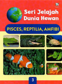 Image of Pisces, Reptilia, Amfibi: Seri Jelajah Dunia Hewan