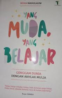 Image of Yang Muda yang Belajar : Gengam Dunia Dengan Akhlak Mulia